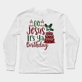 Go Jesus It's Ya Birthday Long Sleeve T-Shirt